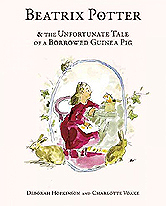 Beatrix Potter and the Unfortunate Tale of a Borrowed Guinea Pig Hardcover Picture Book.