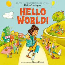  Hello World! by Kelly Corrigan, Hardcover