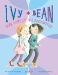 Ivy and Bean Take Care of the Babysitter Hardcover Illustrated Chapter Book