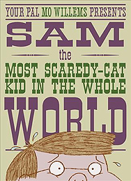 Sam, The Most Scaredy - Cat Kid in the Whole World Hardcover Picture Book