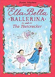 Ella Bella Ballerina - The Nutcracker Hardcover Picture Book