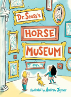Dr. Seuss Horse Museum Hardcover Picture Book
